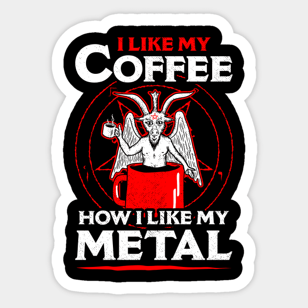 I Like My Coffee How I Like My Metal Sticker by dumbshirts